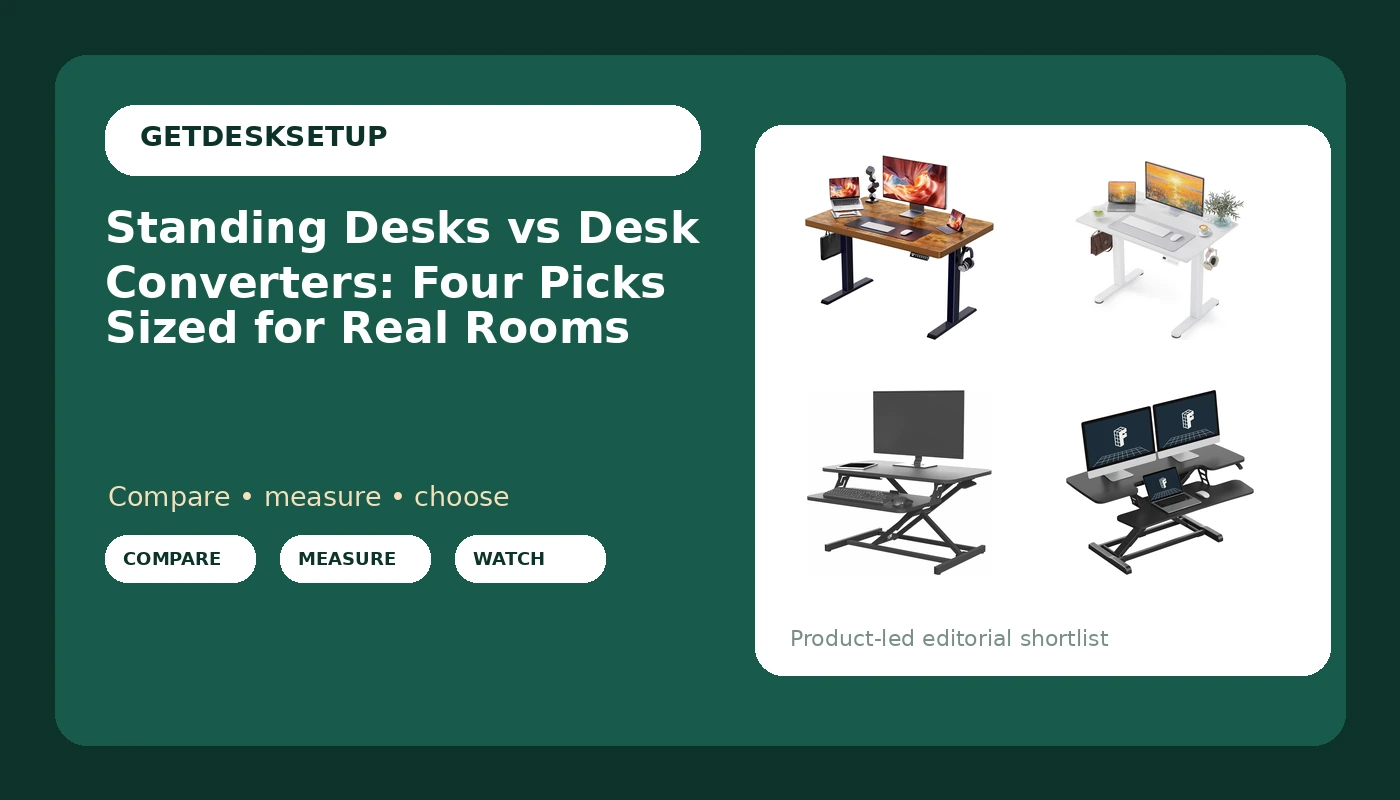 Standing Desks vs Desk Converters: Four Picks Sized for Real Rooms